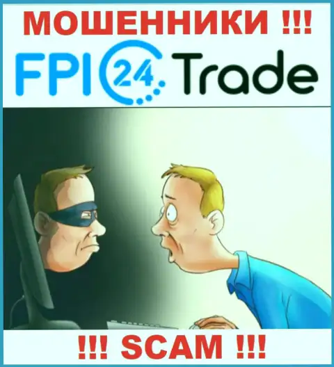 Не надо верить FPI24Trade Com - сохраните собственные финансовые активы
